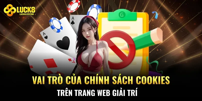 Vai trò của chính sách cookies trên trang web giải trí